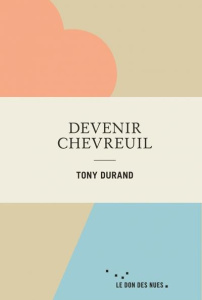 Devenir chevreuil - Durand Tony
