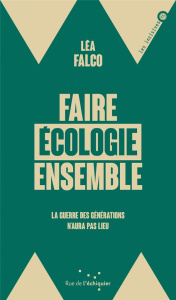 Pour une écologie de combat. La guerre des générations n'aura pas lieu - Falco Léa