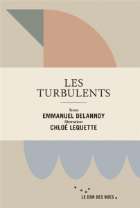 Les Turbulents - Delannoy Emmanuel ; Lequette Chloé