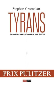 Tyrans. Shakespeare raconte le XXie siècle - Greenblatt Stephen ; Bury Laurent