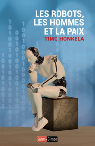 Les robots, les hommes et la paix - Honkela Timo ; Saint-Germain Claire