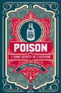 Poison. L'arme secrète de l'histoire de l'antiquité à aujourd'hui - Privalov Kirill