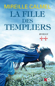 La fille des templiers Tome 2 - Calmel Mireille