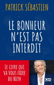 Le bonheur n'est pas interdit - Sébastien Patrick