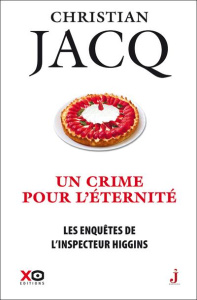 Les enquêtes de l'inspecteur Higgins Tome 33 : Un crime pour l'éternité - Jacq Christian