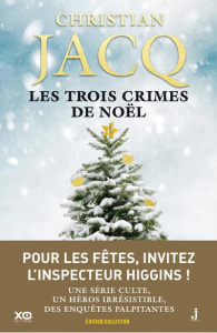 Les enquêtes de l'inspecteur Higgins Tome 3 : Les trois crimes de Noël. Edition collector - Jacq Christian