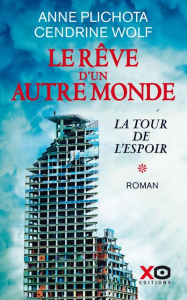 Le rêve d'un autre monde Tome 1 : La Tour de l'espoir - Plichota Anne ; Wolf Cendrine