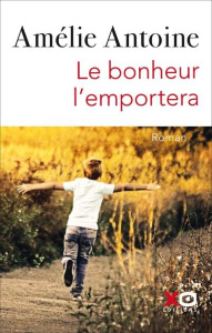 Le bonheur l'emportera - Antoine Amélie