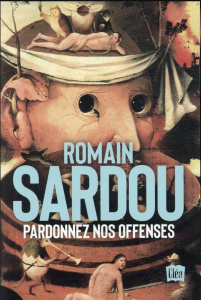Pardonnez nos offenses. Suivi de Le Sablier de la Fin des Temps - Sardou Romain