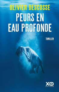 Peurs en eau profonde - Descosse Olivier