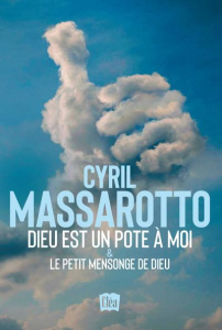 Dieu est un pote à moi & Le petit mensonge de Dieu - Massarotto Cyril