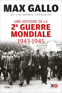 Une histoire de la Deuxième Guerre mondiale. Tome 2, 1943, le souffle de la victoire ; 1944-1945, le - Gallo Max