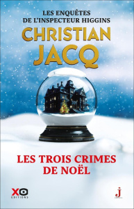 Les enquêtes de l'inspecteur Higgins : Les trois crimes de Noël. Edition collector - Jacq Christian