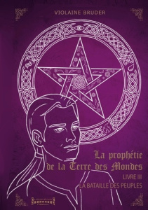 La prophétie de la terre des mondes Tome 3 : La bataille des peuples - Bruder Violaine
