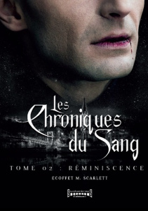 Les chroniques du sang Tome 2 : Réminiscence - Ecoffet M. Scarlett