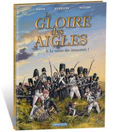 La gloire des aigles Tome 4 : Le raisin des immortels ! - Davoz Pascal ; Eudeline Philippe ; Notaro