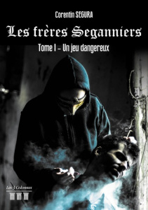 Les frères Seganniers Tome 1 : Un jeu dangereux - Segura Corentin