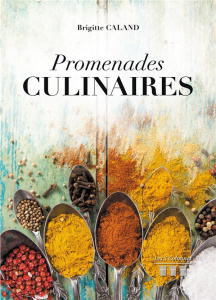 Promenades culinaires - Caland Brigitte