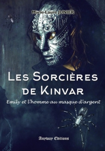 Les sorcières de Kinvar Tome 2 : Emily et l'homme au masque d'argent - Junier Marie-Laure