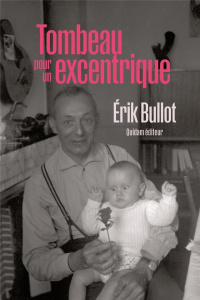 Tombeau pour un excentrique - Bullot Erik