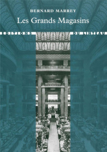 Les grands magasins, des origines à 1939 - Marrey Bernard