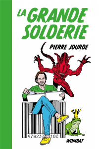 La Grande Solderie. Trois parodies - Jourde Pierre
