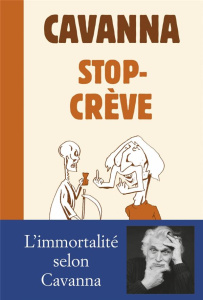 Stop-Crève. Suivi de C'est pas fini ! - Cavanna François ; Simonneau Lionel