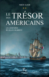 Les aventures de Gilles Belmonte Tome 2 : Le trésor des Américains - Clauw Fabien ; Fontainieu Emmanuel de