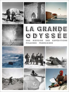 La grande odyssée. Une histoire des expéditions polaires françaises - Tahi Djamel ; Jacquin Jean-Pierre ; Gadioux George