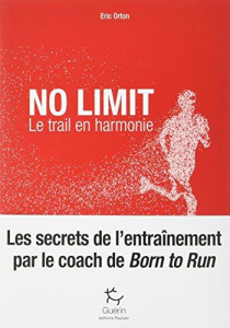 No Limit. Le trail en harmonie - Orton Eric ; Lefief Jean-Philippe