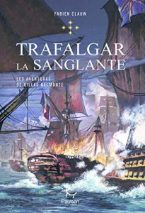 Les aventures de Gilles Belmonte Tome 5 : Trafalgar la sanglante - Clauw Fabien ; Muis Anne-Solange