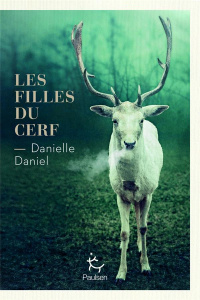 Les filles du cerf - Daniel Danielle ; Moreau Florence