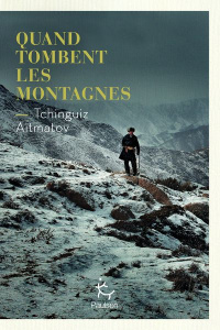 Quand tombent les montagnes - Aïtmatov Tchinguiz ; Pache Raphaëlle