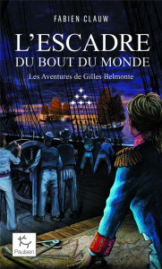 Les aventures de Gilles Belmonte Tome 6 : L'escadre du bout du monde - Clauw Fabien