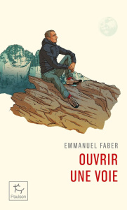 Ouvrir une voie - Faber Emmanuel