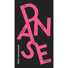 Danse. Sur toutes faces de ce monde - Deschamps Didier