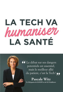 La tech va humaniser la santé - Witz Pascale