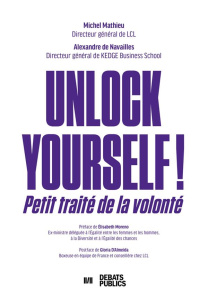 Unlock yourself! Petit traité de la volonté - Mathieu Michel ; Navailles Alexandre de ; Moreno E