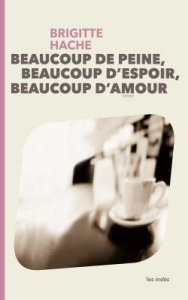 Beaucoup de peine, beaucoup d'espoir, beaucoup d'amour - Hache Brigit