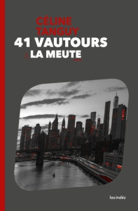 41 vautours. Tome 2, La meute - Tanguy Céline