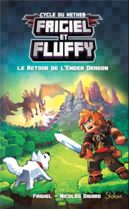 Frigiel et Fluffy : Cycle du Nether Tome 1 : Le retour de l'Ender Dragon - FRIGIEL/DIGARD