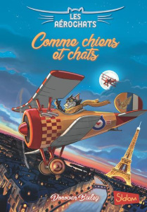 Les Aérochats Tome 1 : Comme chiens et chats - Bixley Donovan ; Leclère Cécile