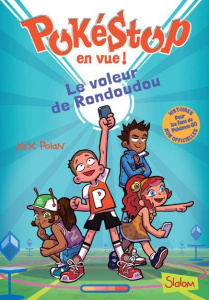 Pokéstop en vue ! Tome 1 : Le voleur de Rondoudou - Polan Alex ; Appelius Paola