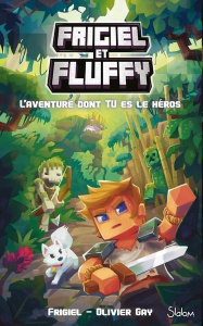 Frigiel et Fluffy. L'aventure dont tu es le héros - Gay Olivier ; Israël Alexandre ; Frick Thomas