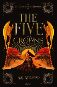 The Five Crowns Tome 3 : La Couronne indésirable - Mulford A.K. ; Jouanneau-Lopez Laure