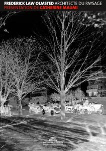 Frederick Law Olmsted. Architecte du paysage - Maumi Catherine ; Desvigne Michel ; Allain Jean-Fr