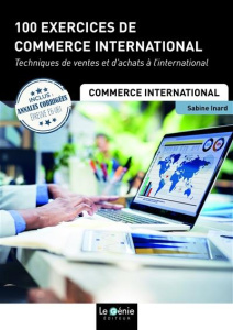 100 exercices de commerce international - Inard Sabine