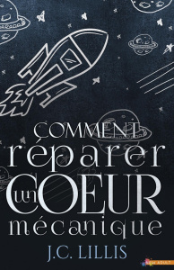 Comment réparer un coeur mécanique - Lillis J.c.