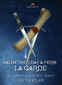 Les chroniques de Ren Bonus : Valentine's day à Ferin. Et La garde - Kean Faith