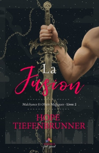Malchance et objets magiques Tome 2 : La fusion - Tiefenbrunner Hope